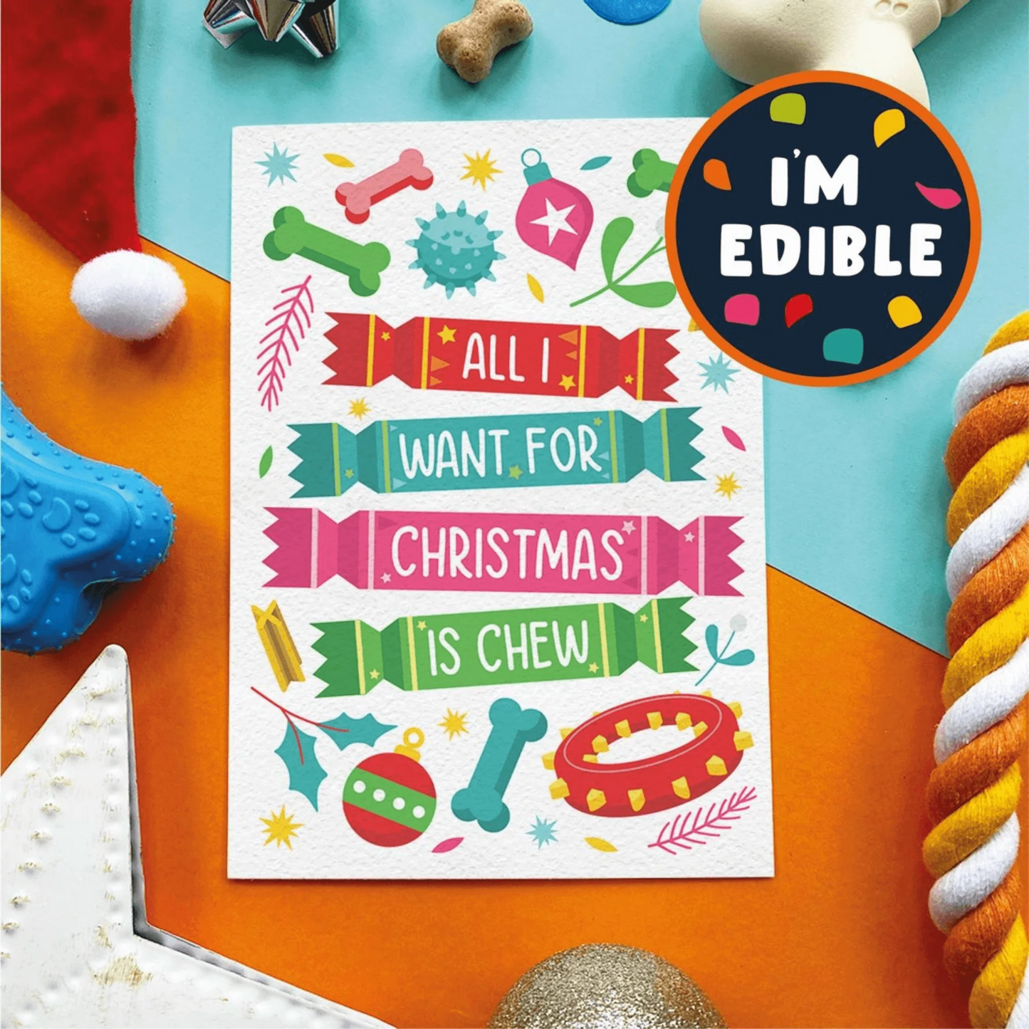 All I Want For Christmas Is A Chew - Edible Card Chicken Flavoured